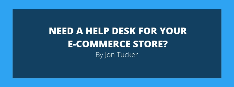 Need a Help Desk for Your E-Commerce Store?