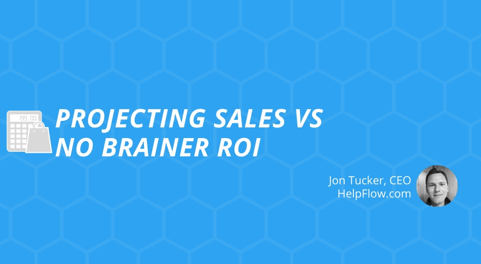 Projecting Sales VS No Brainer ROI