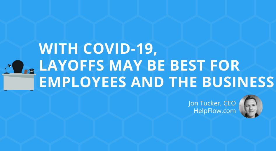 With COVID-19, Layoffs Be Best for Employees and The Business
