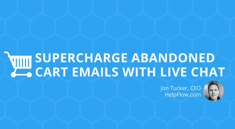 Supercharge Abandoned Cart Emails with Live Chat
