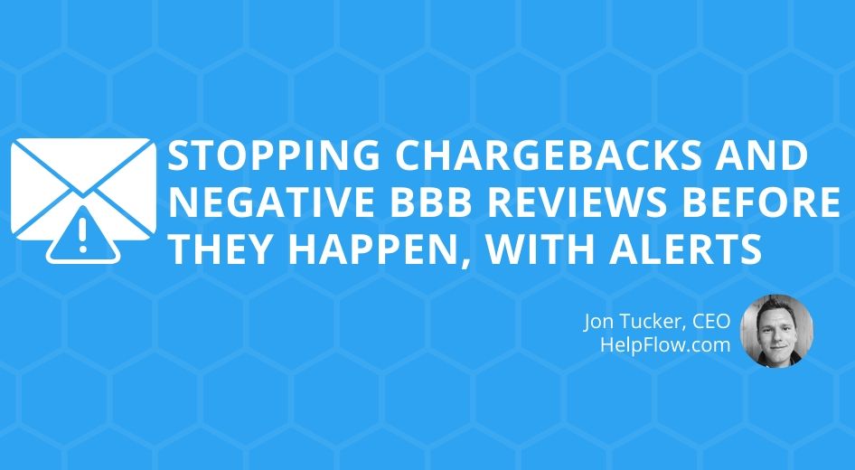 Stopping Chargebacks and Negative BBB Reviews Before They Happen, with Alerts