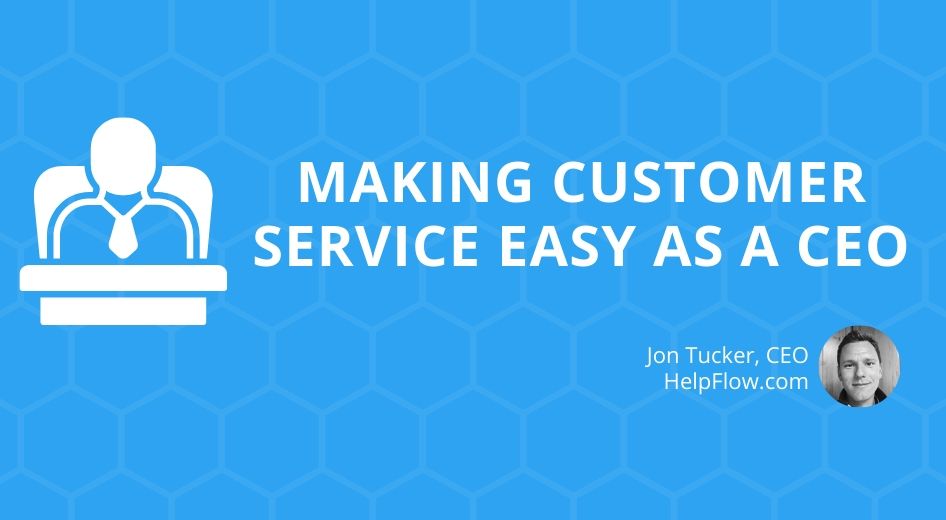 Making Customer Service Easy as a CEO