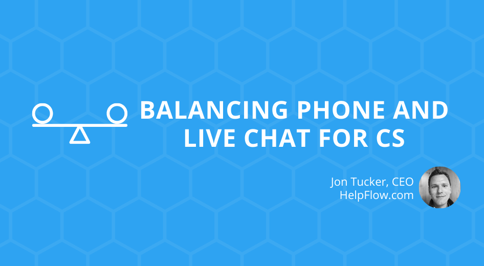 Balancing Phone and Live Chat For CS